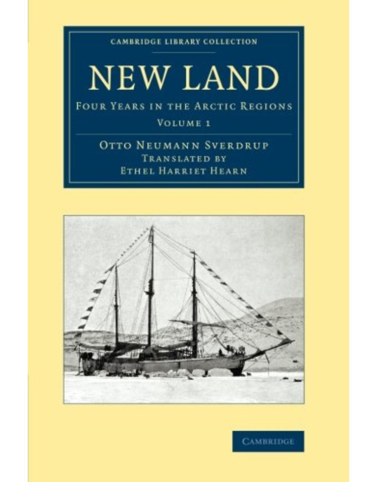 New Land 2 volume Set: New Land: Four Years in the Arctic Regions: Volume 1 (Cambridge Library Collection - Polar Exploration)