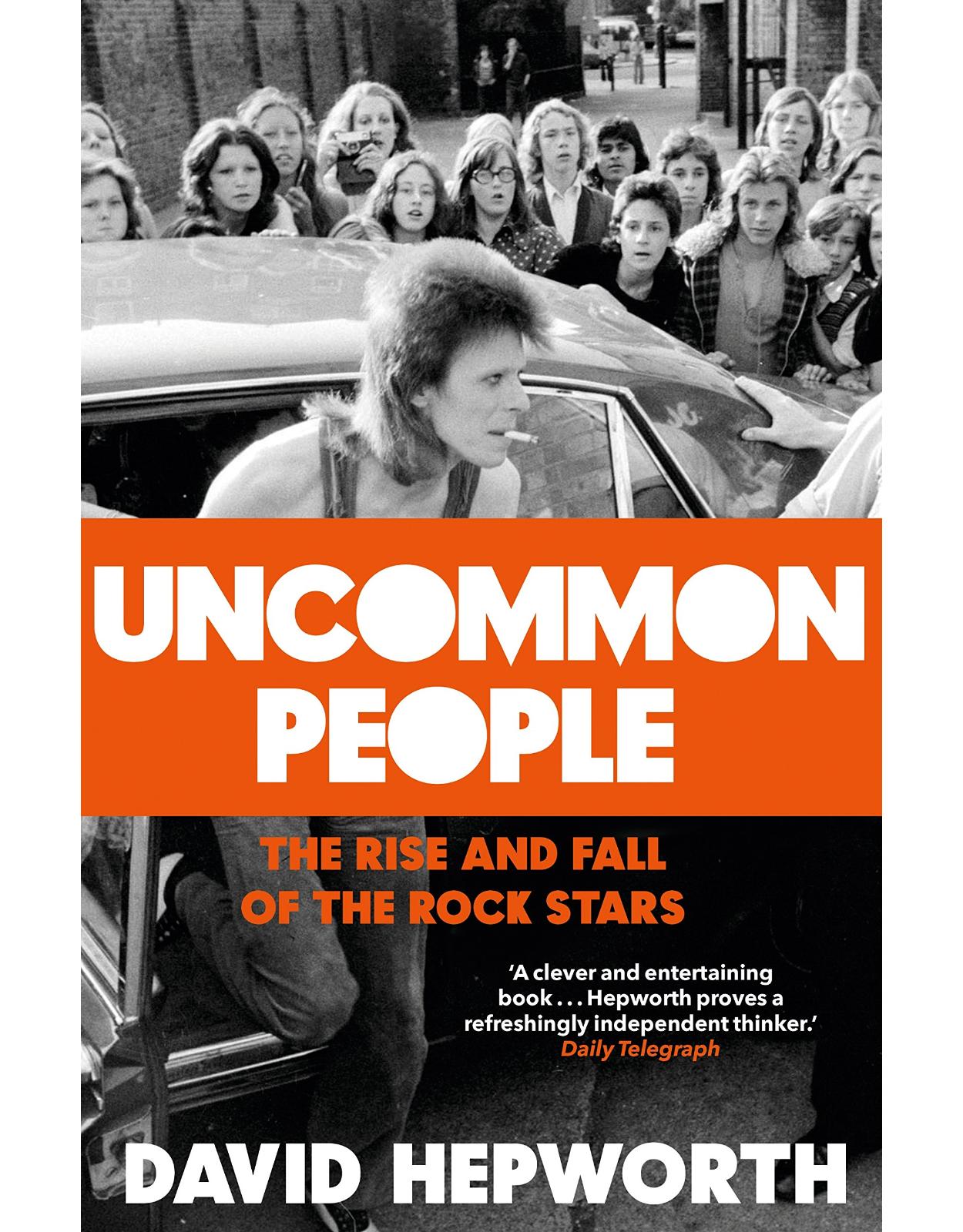 Uncommon People: The Rise and Fall of the Rock Stars 1955-1994