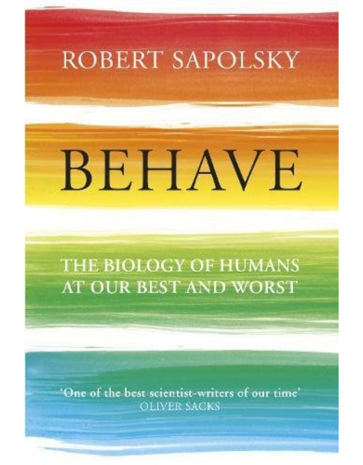 Behave: The Biology of Humans at Our Best and Worst