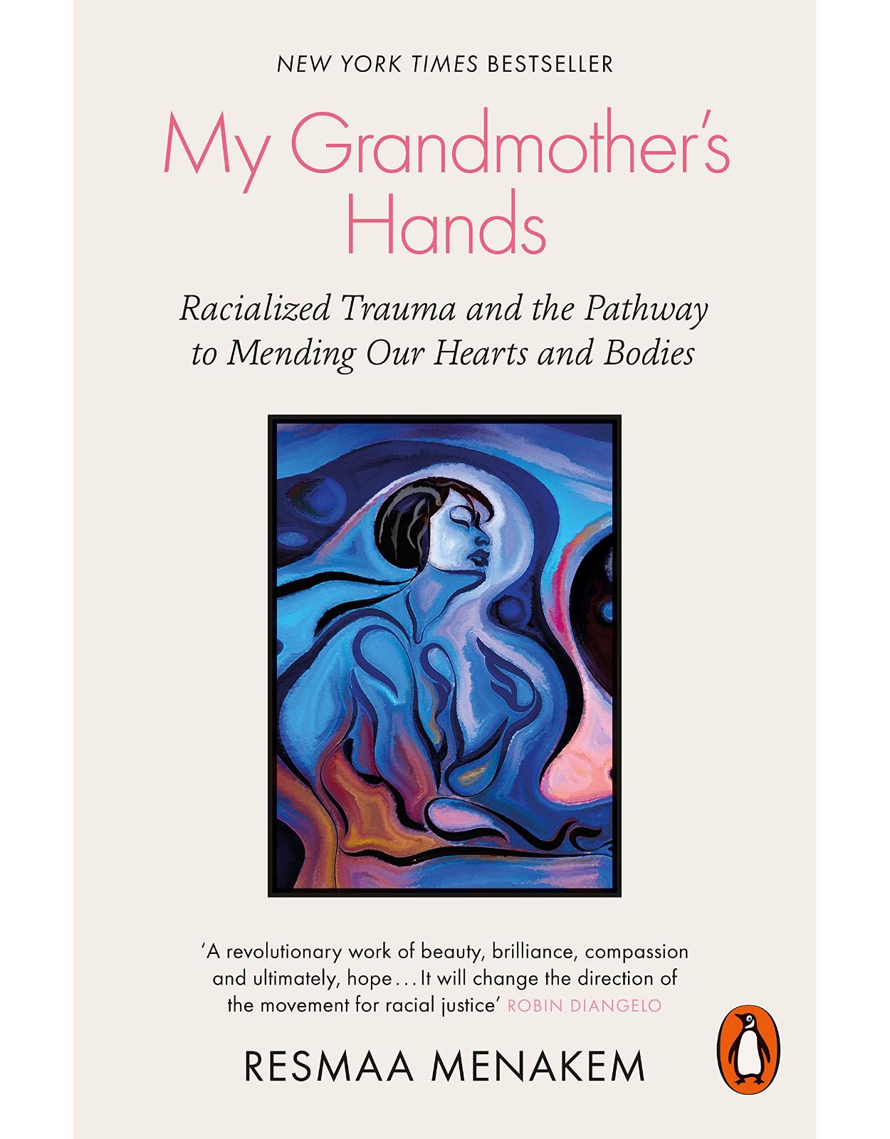 My Grandmother's Hands: Racialized Trauma and the Pathway to Mending Our Hearts and Bodies