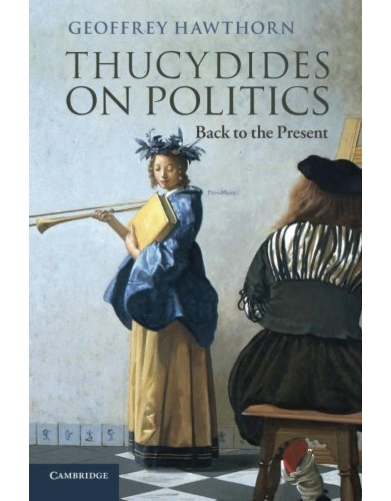 Thucydides on Politics: Back to the Present
