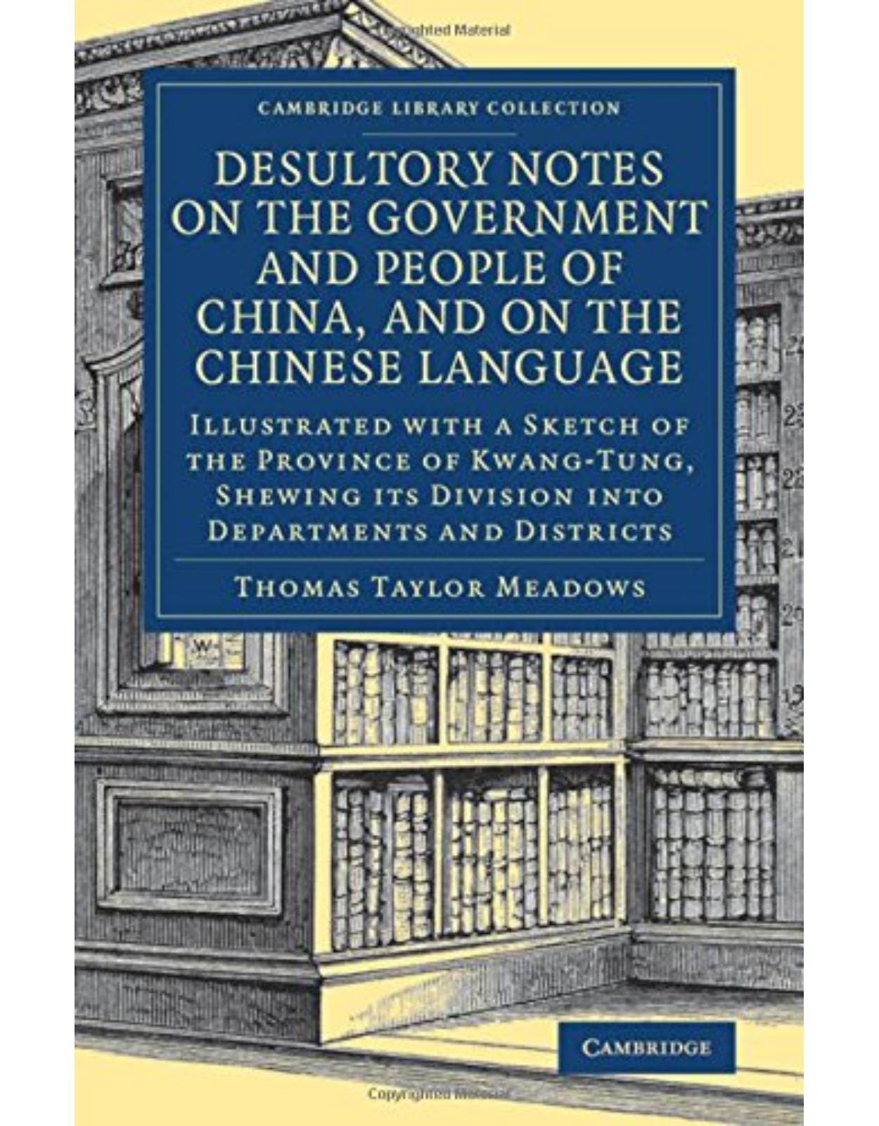 Desultory Notes on the Government and People of China, and on the Chinese Language: Illustrated with a Sketch of the Province of Kwang-Tung, Shewing ... - East and South-East Asian History)