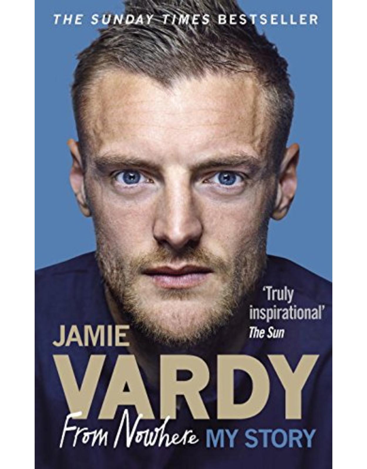 Jamie Vardy: From Nowhere, My Story