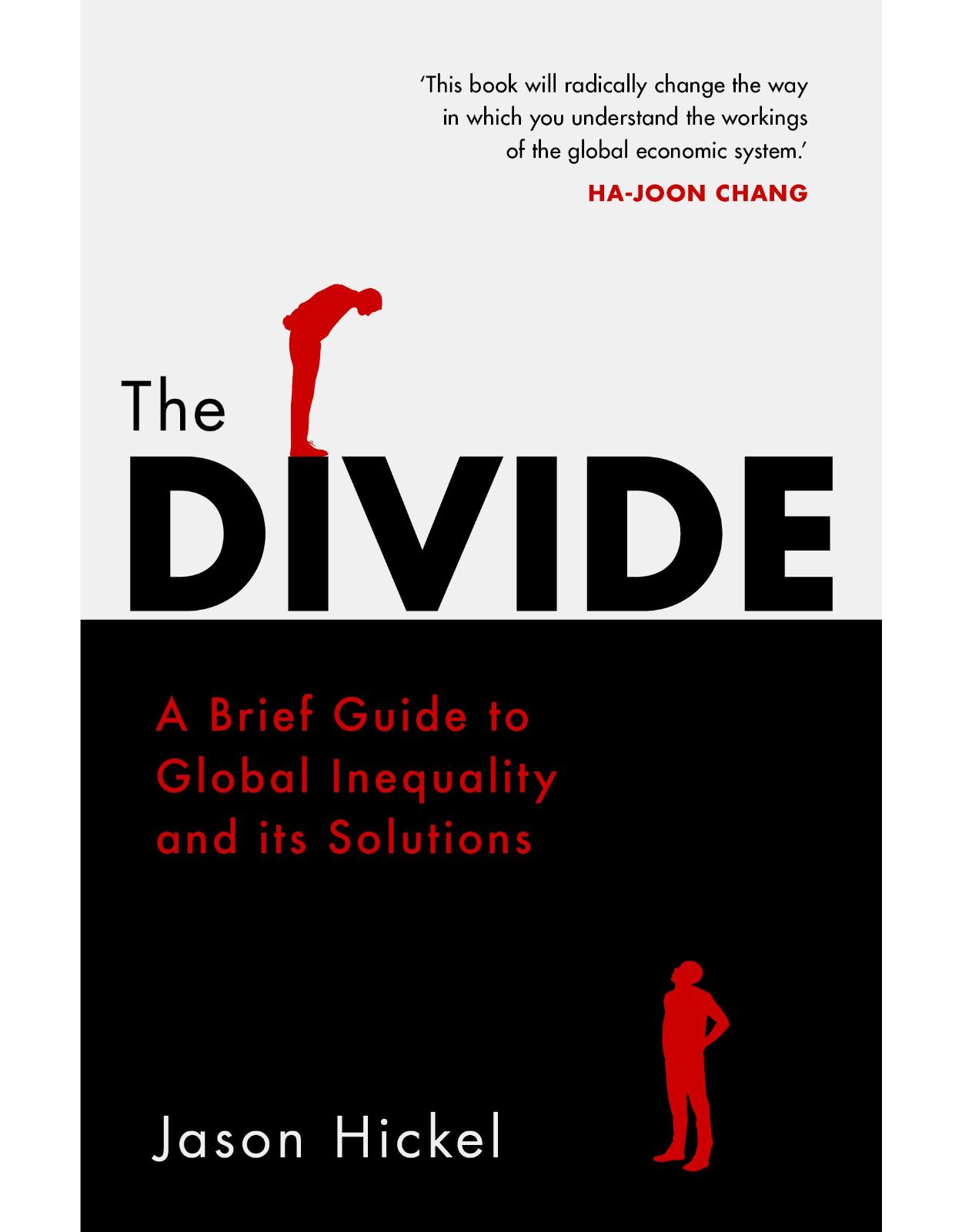 The Divide: A Brief Guide to Global Inequality and its Solutions 