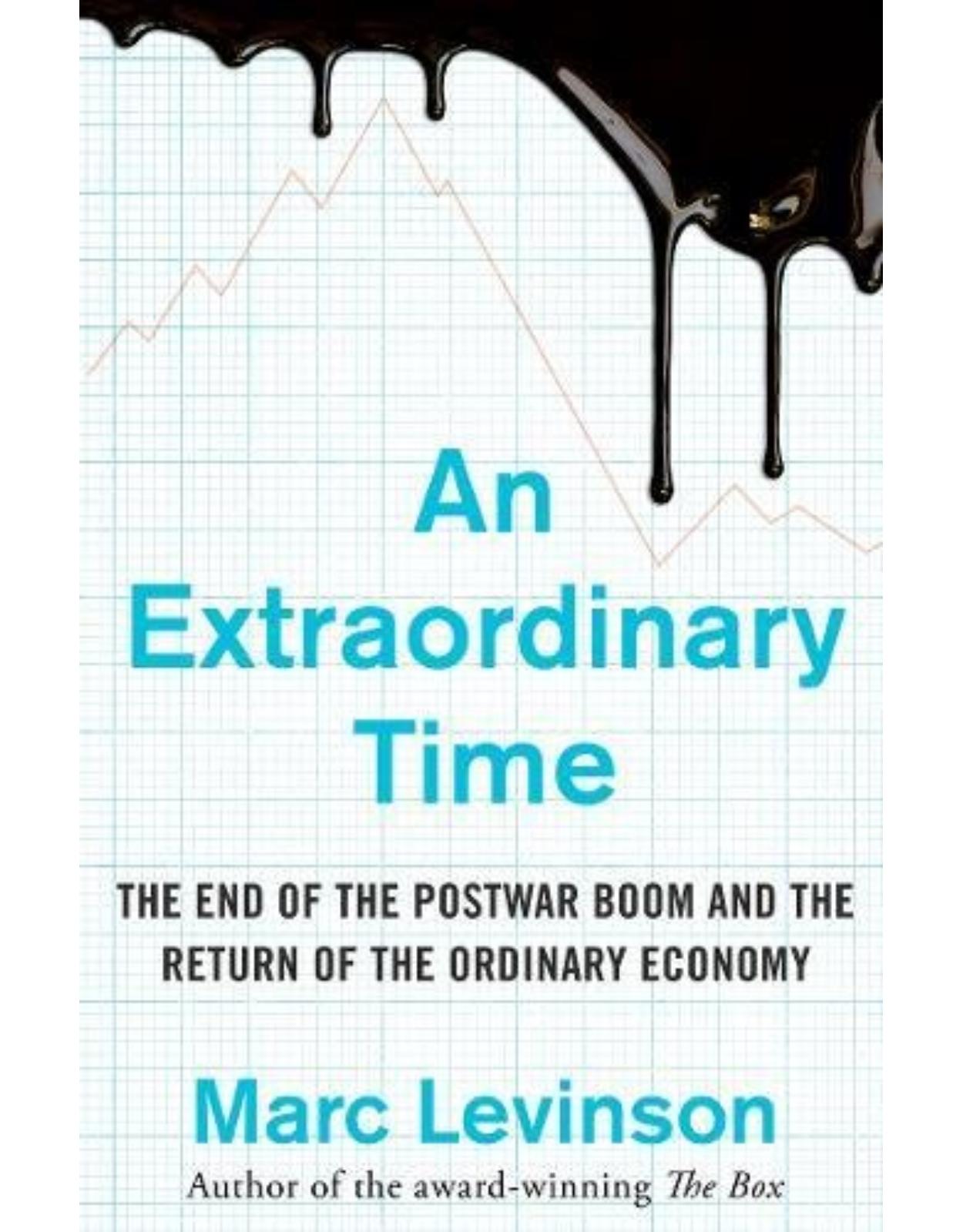 An Extraordinary Time: The End of the Postwar Boom and the Return of the Ordinary Economy