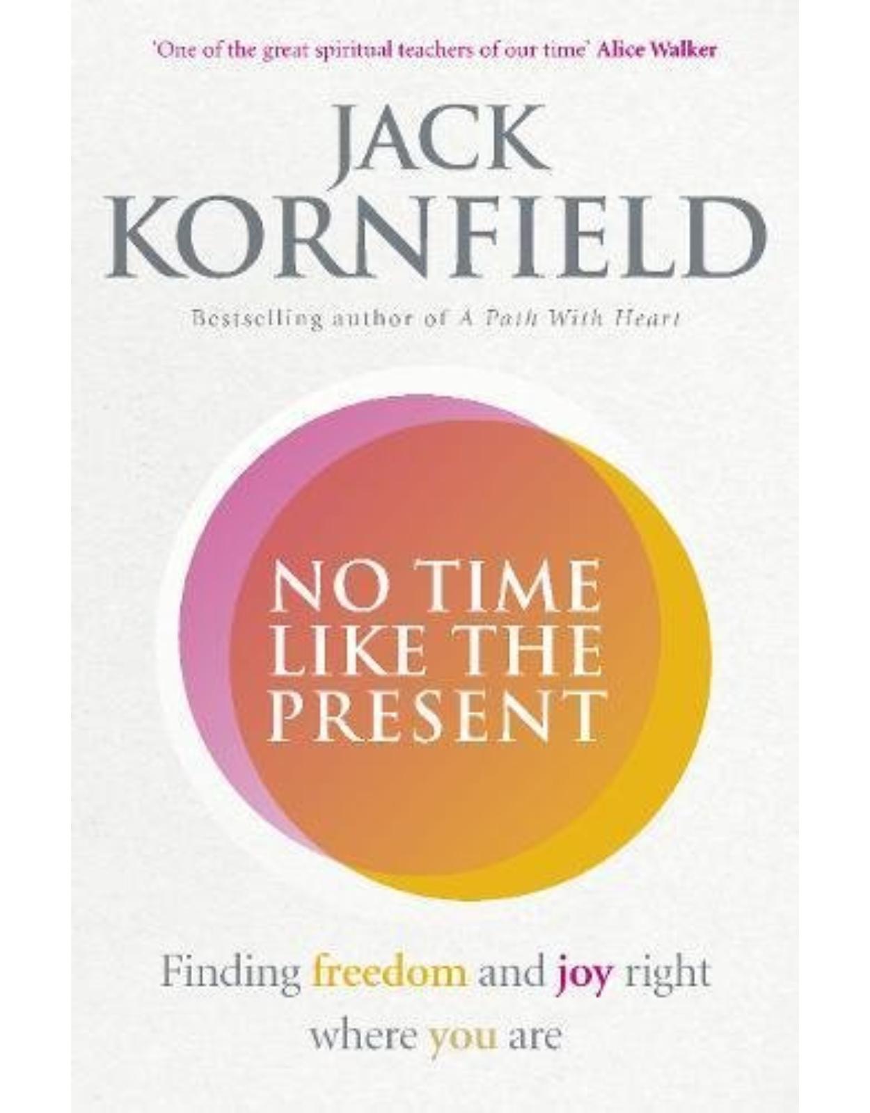 No Time Like the Present: Finding Freedom and Joy Where You Are (Good Food Eat Well)