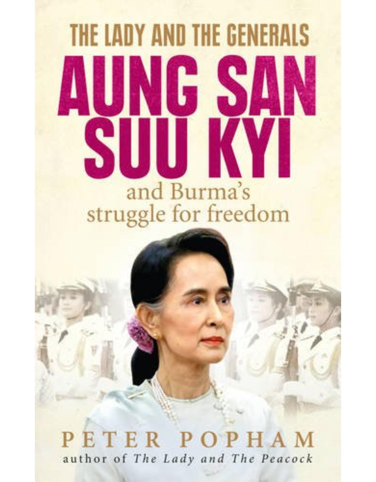 The Lady and the Generals: Aung San Suu Kyi and Burma’s struggle for freedom