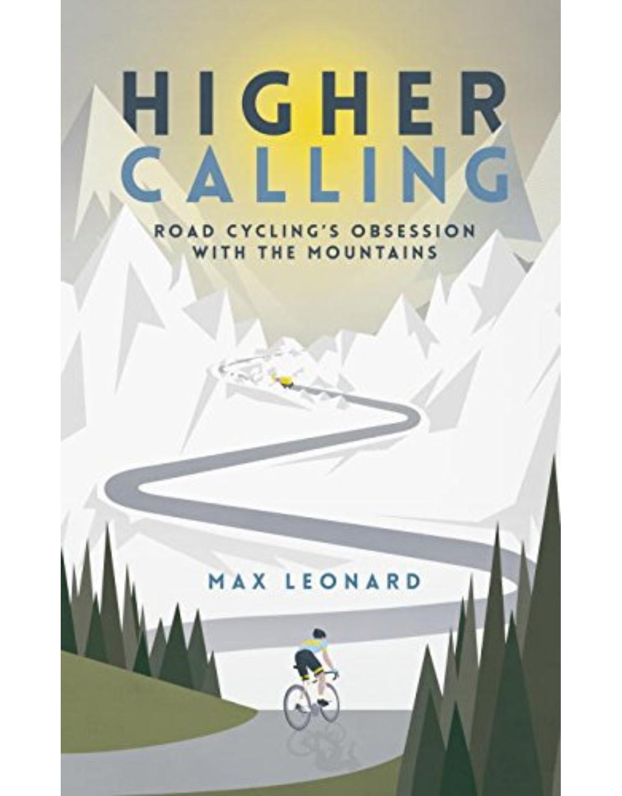 Higher Calling: Road Cycling’s Obsession with the Mountains