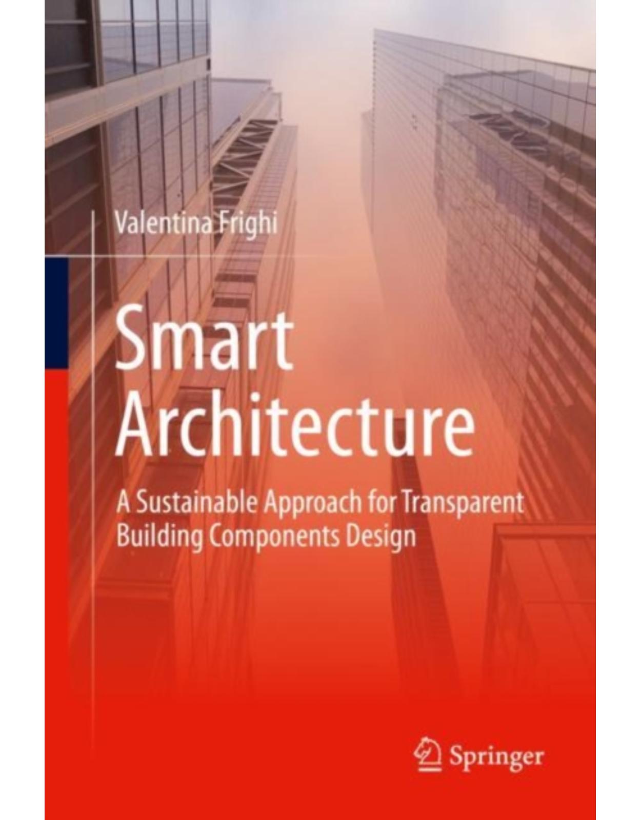 Smart Architecture – A Sustainable Approach for Transparent Building Components Design