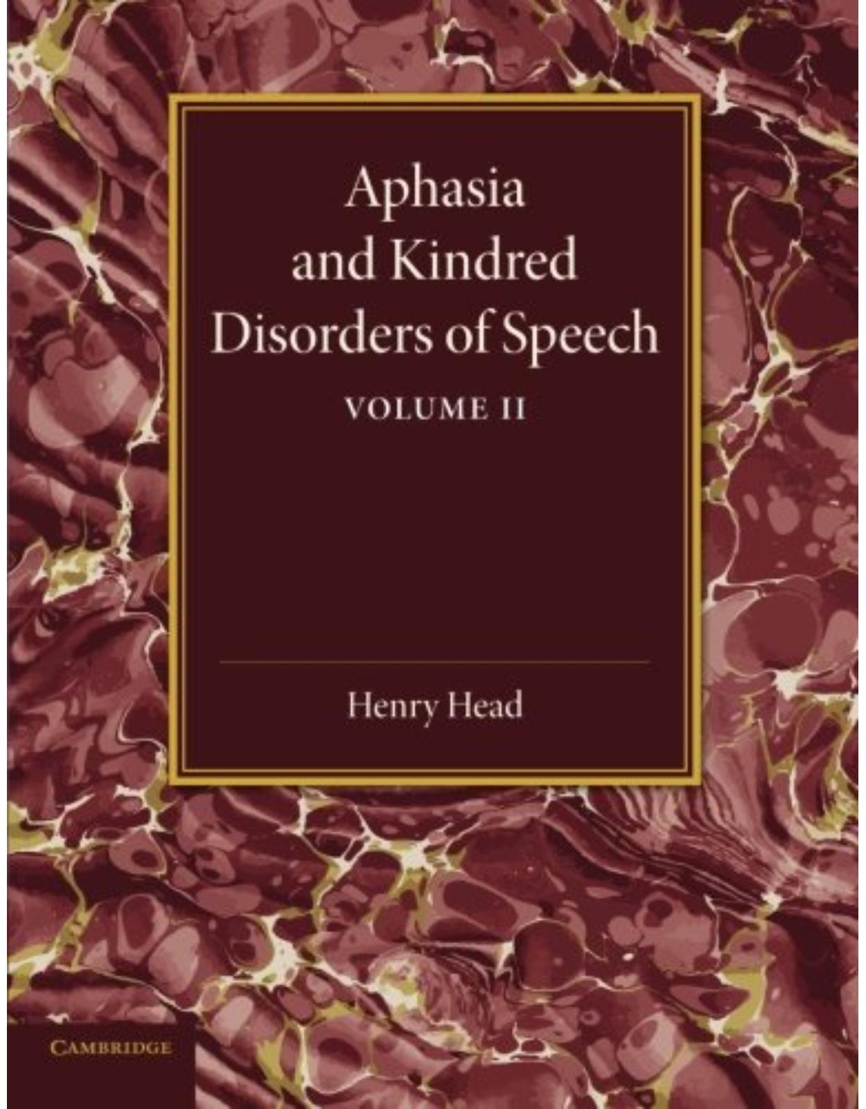 Aphasia and Kindred Disorders of Speech: Volume 2