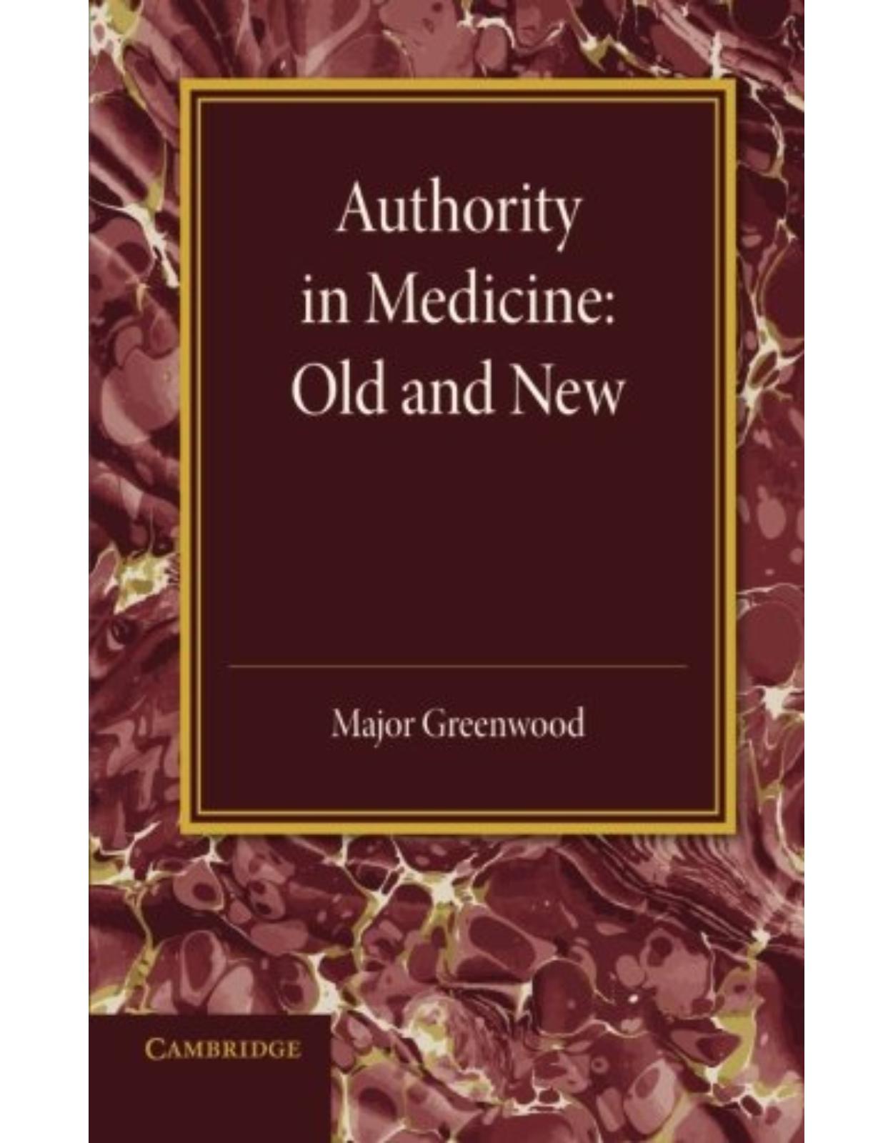 Authority in Medicine: Old and New: The Linacre Lecture 1943