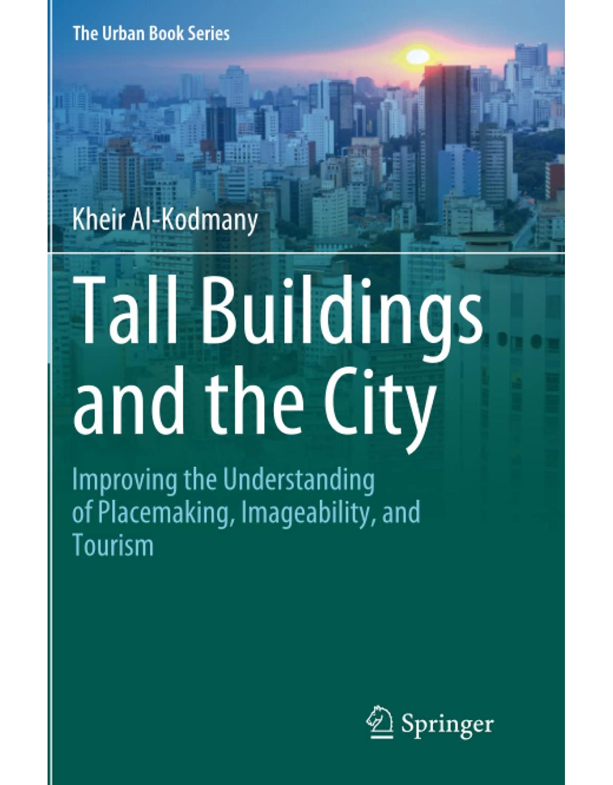 Tall Buildings and the City: Improving the Understanding of Placemaking, Imageability, and Tourism 