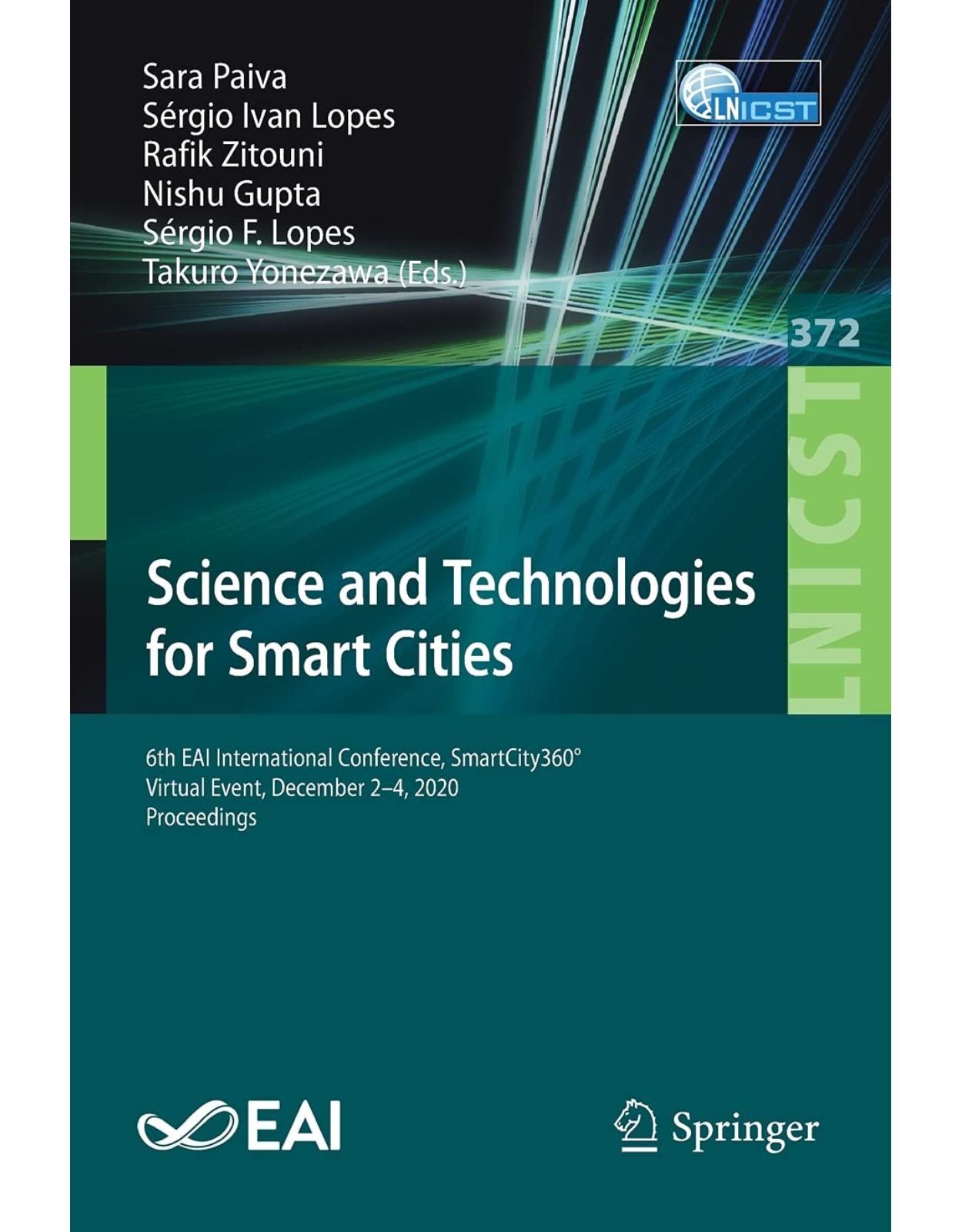 Science and Technologies for Smart Cities: 6th EAI International Conference, SmartCity360°, Virtual Event, December 2-4, 2020, Proceedings: 372 ... and Telecommunications Engineering, 372)