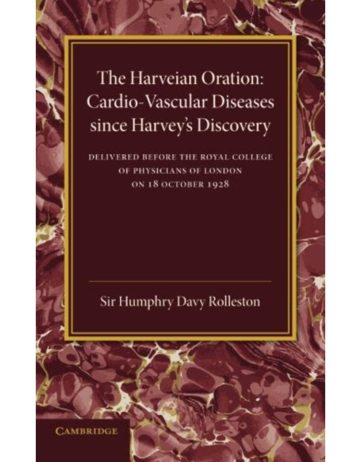 Cardio-Vascular Diseases since Harvey's Discovery: The Harveian Oration, 1928