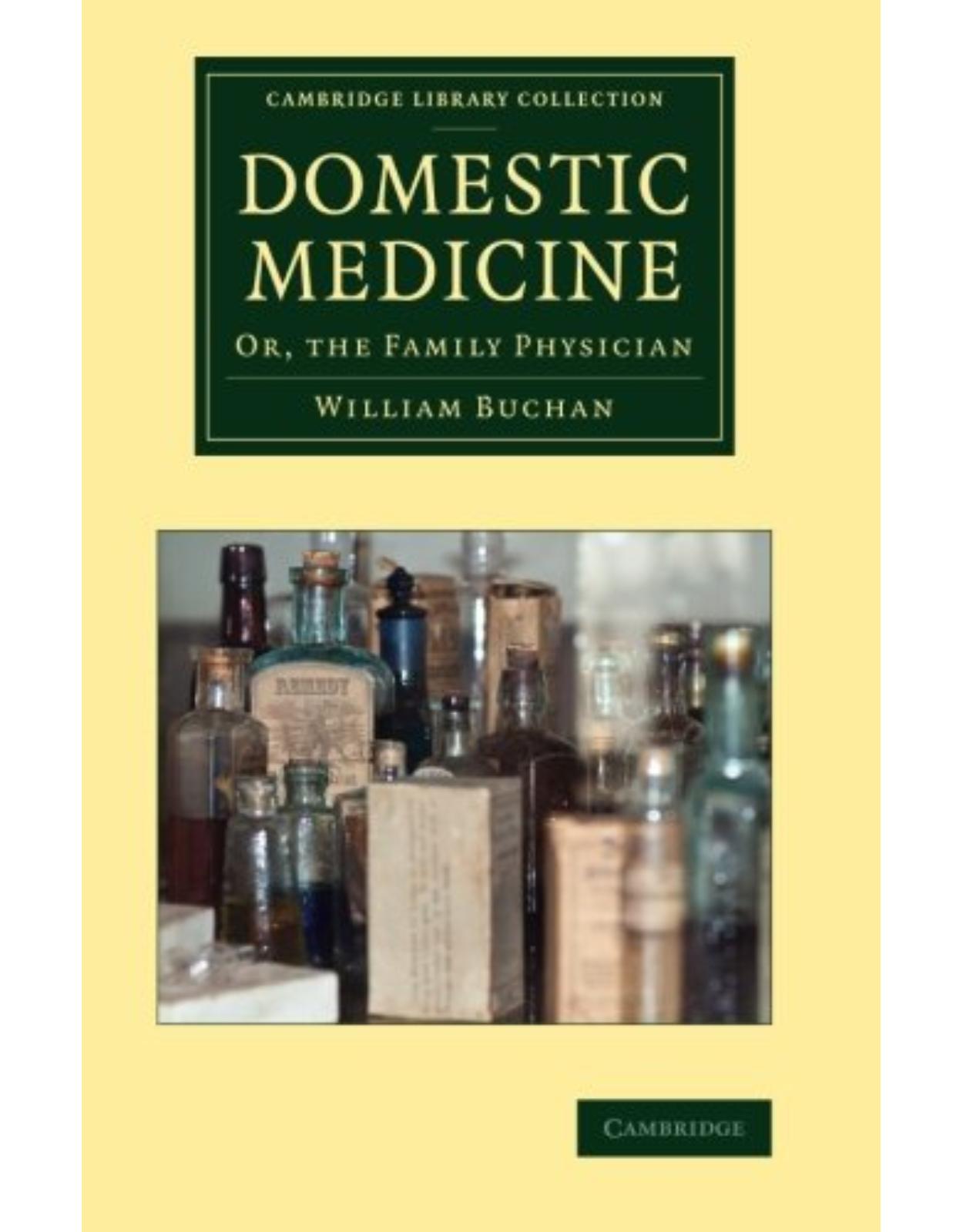 Domestic Medicine: Or, The Family Physician (Cambridge Library Collection - History of Medicine)