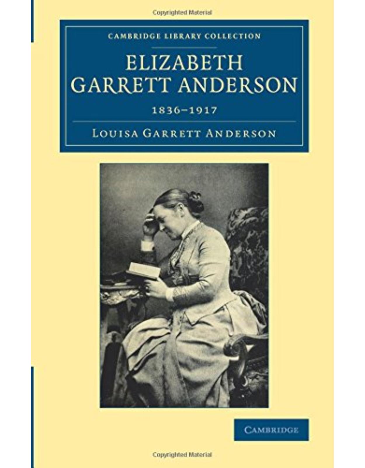 Elizabeth Garrett Anderson: 1836-1917 (Cambridge Library Collection - History of Medicine)