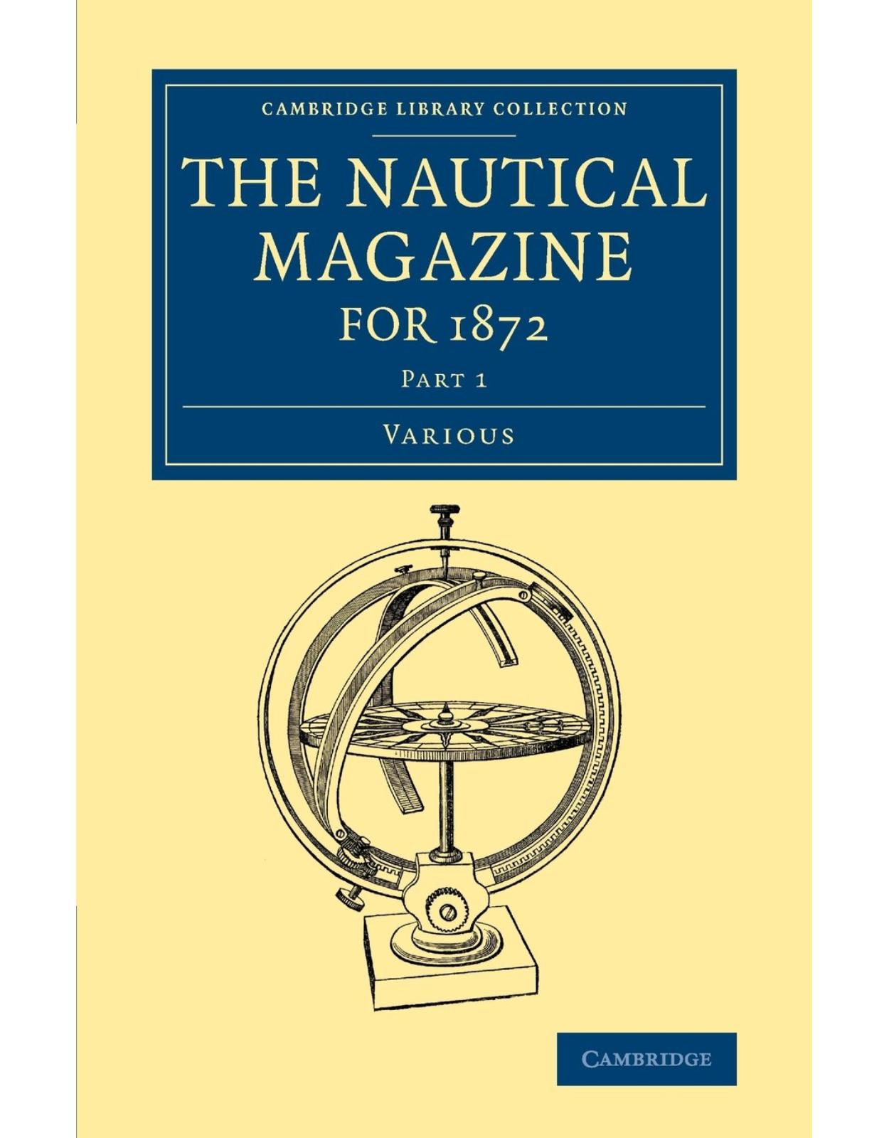 The Nautical Magazine for 1872, Part 1 (Cambridge Library Collection - The Nautical Magazine)