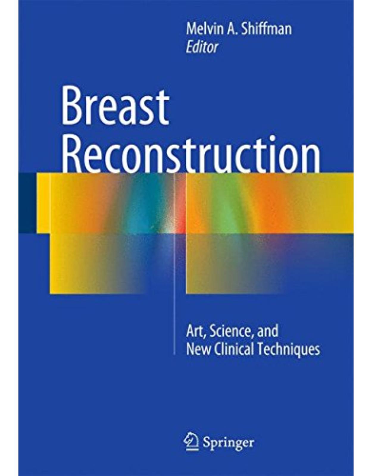 Breast Reconstruction  Art, Science, and New Clinical Techniques
