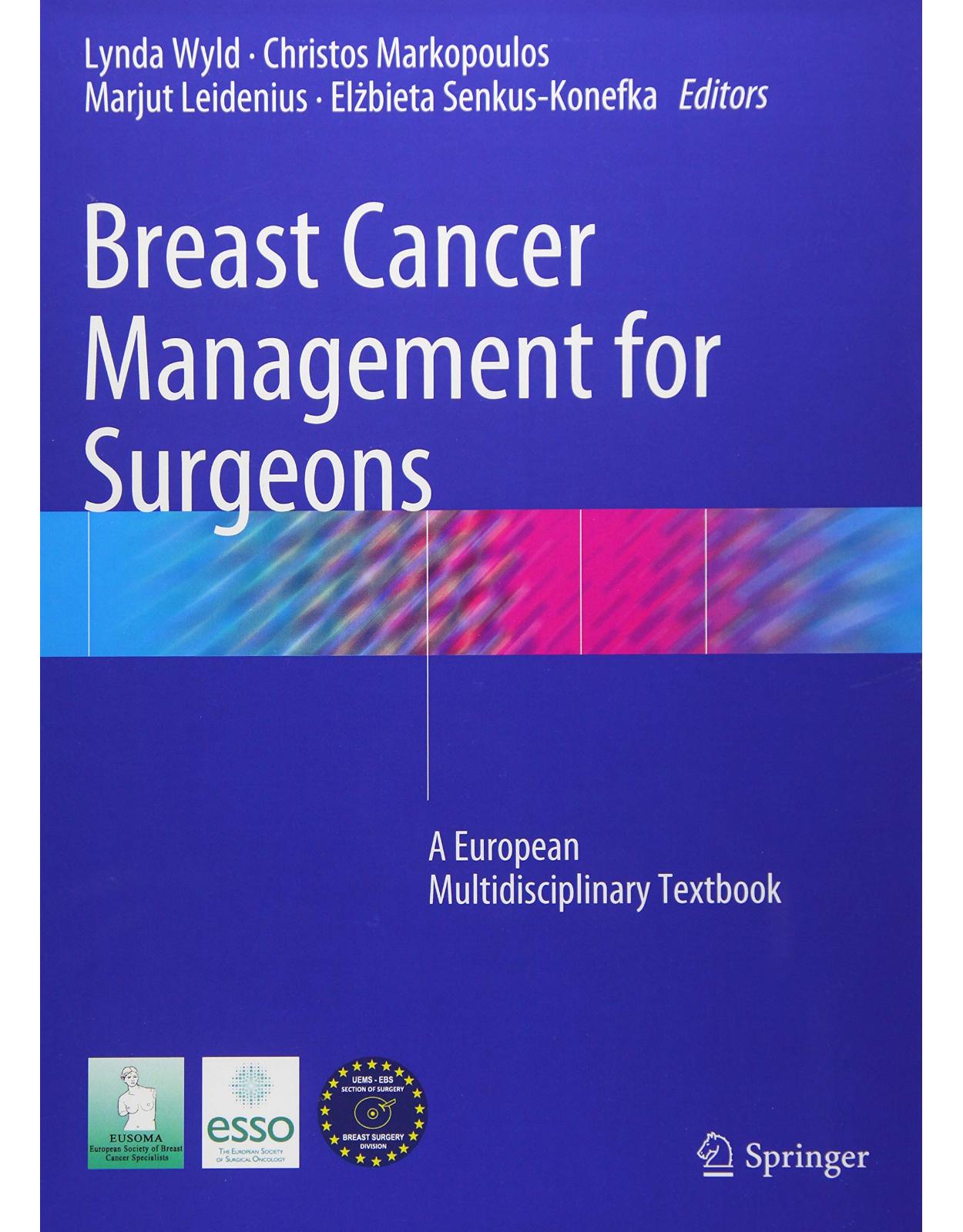 Breast Cancer Management for Surgeons: A European Multidisciplinary Textbook Breast Cancer Management for Surgeons: A European Multidisciplinary Textbook