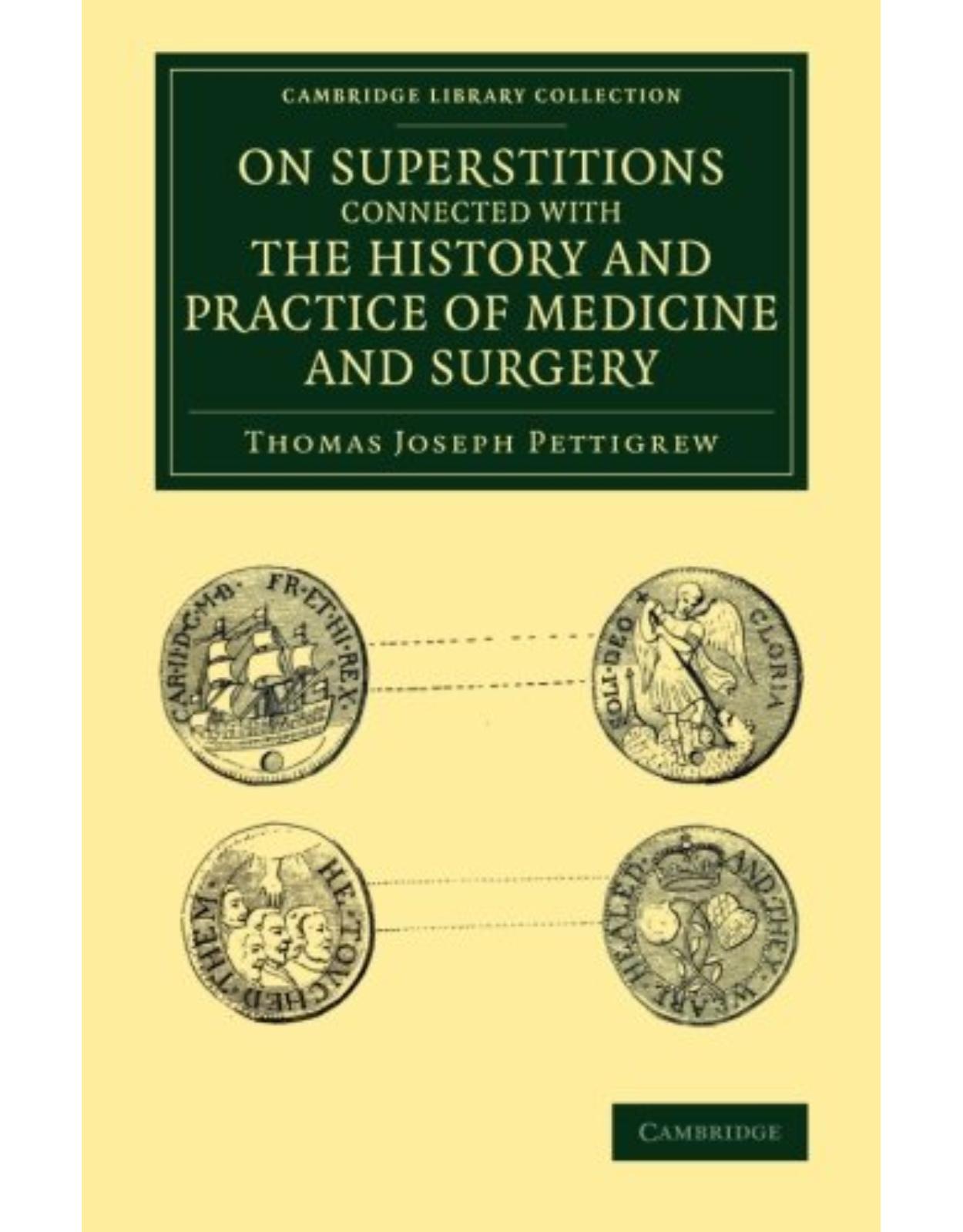On Superstitions Connected with the History and Practice of Medicine and Surgery (Cambridge Library Collection - History of Medicine)