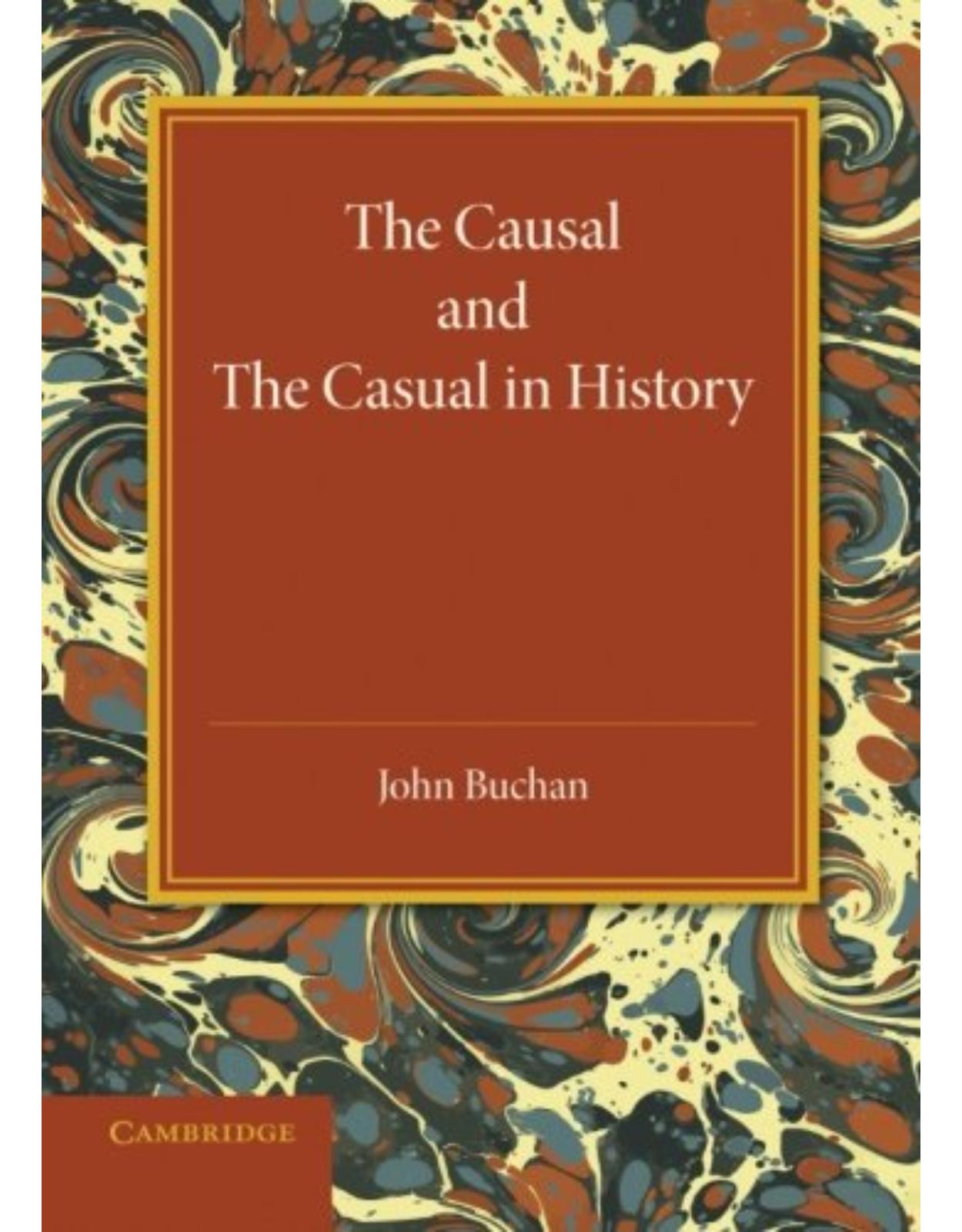 The Causal and the Casual in History: The Rede Lecture 1929