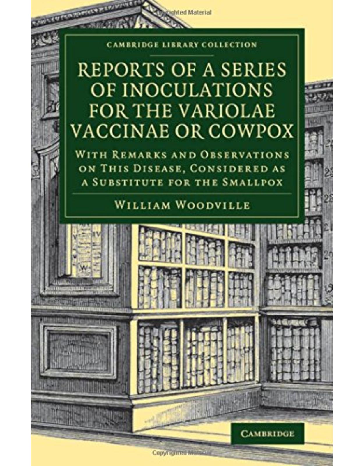 Reports of a Series of Inoculations for the Variolae Vaccinae or Cowpox: