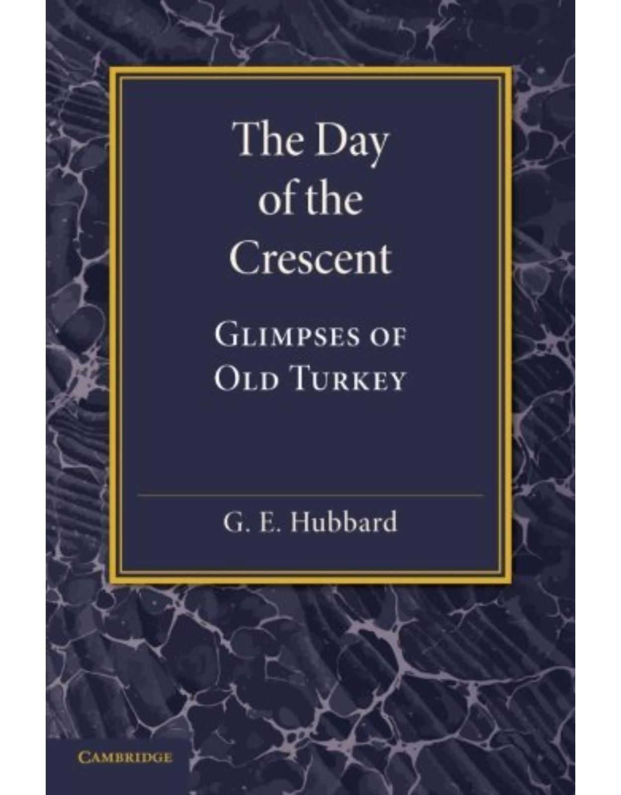 The Day of the Crescent: Glimpses of Old Turkey