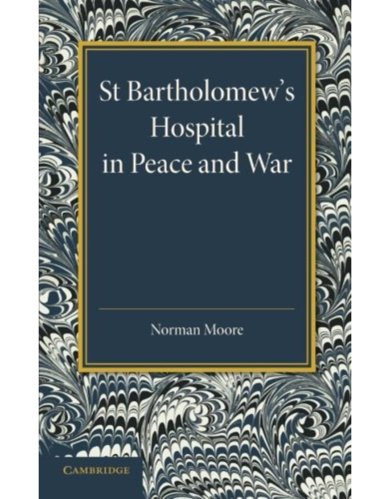 St Bartholomew's Hospital in Peace and War: The Rede Lecture 1915