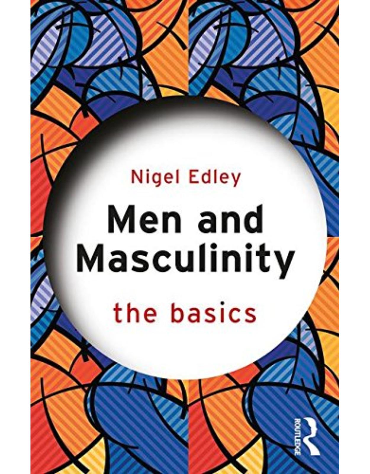 Men and Masculinity: The Basics