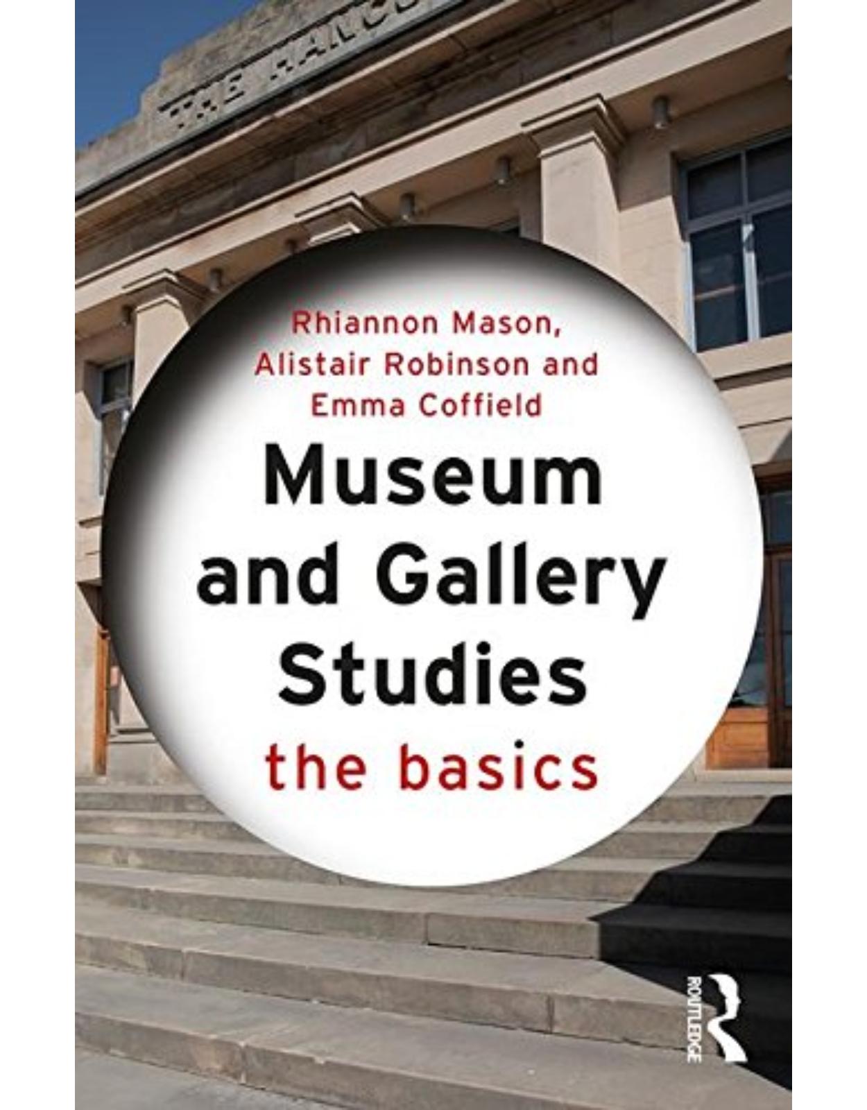 Museum and Gallery Studies: The Basics