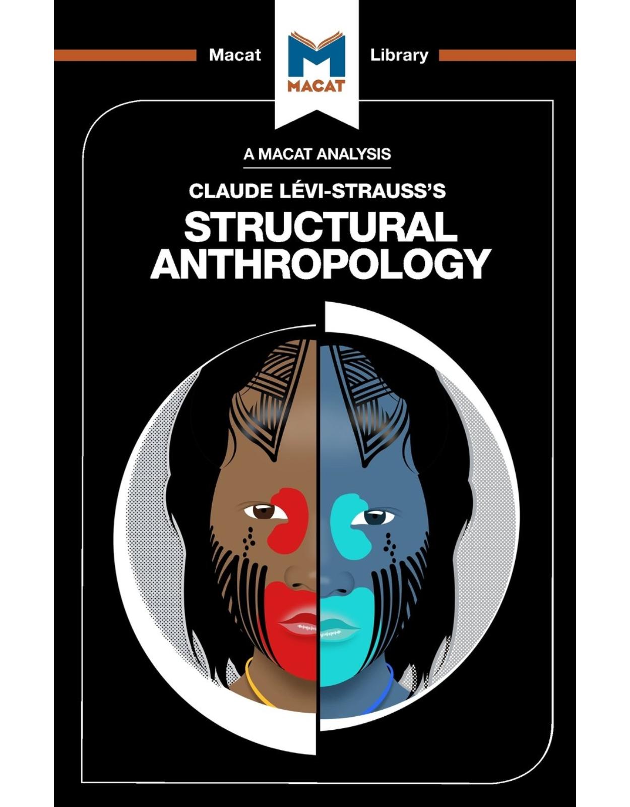 Structural Anthropology (The Macat Library)