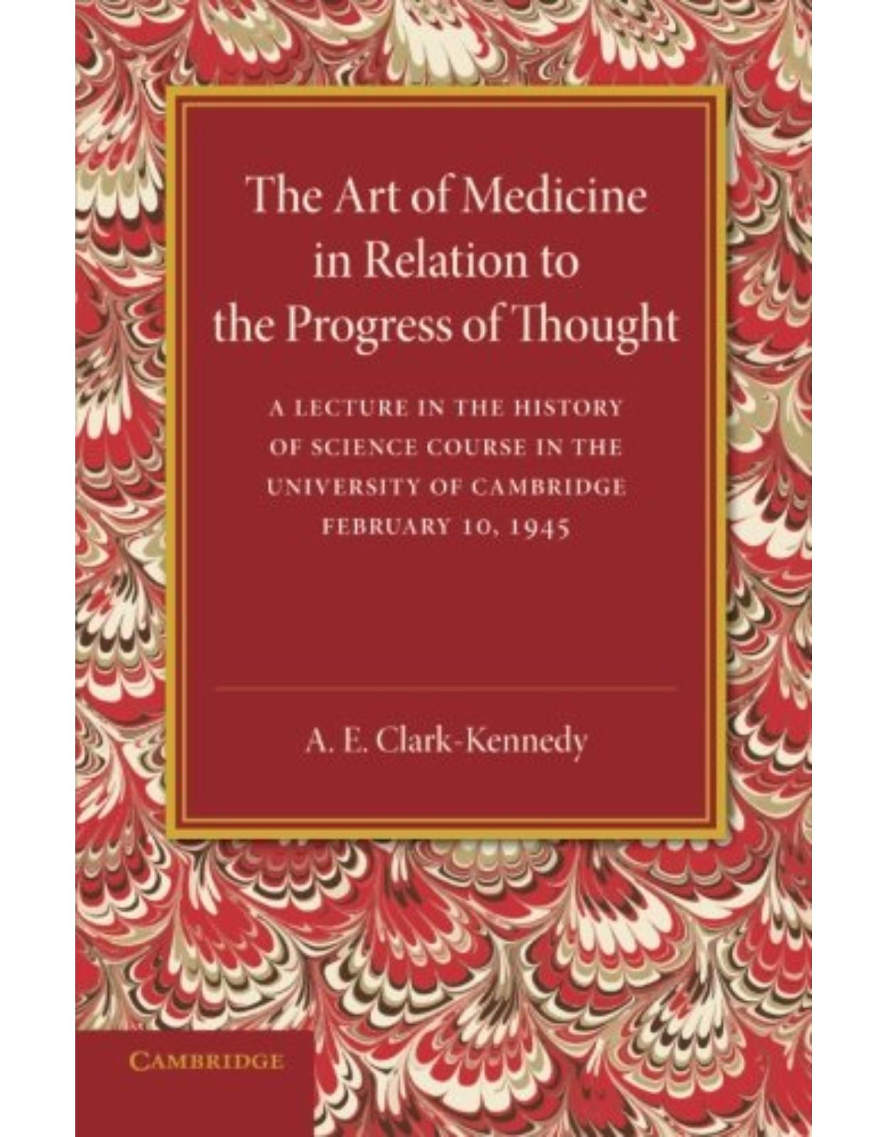 The Art of Medicine in Relation to the Progress of Thought