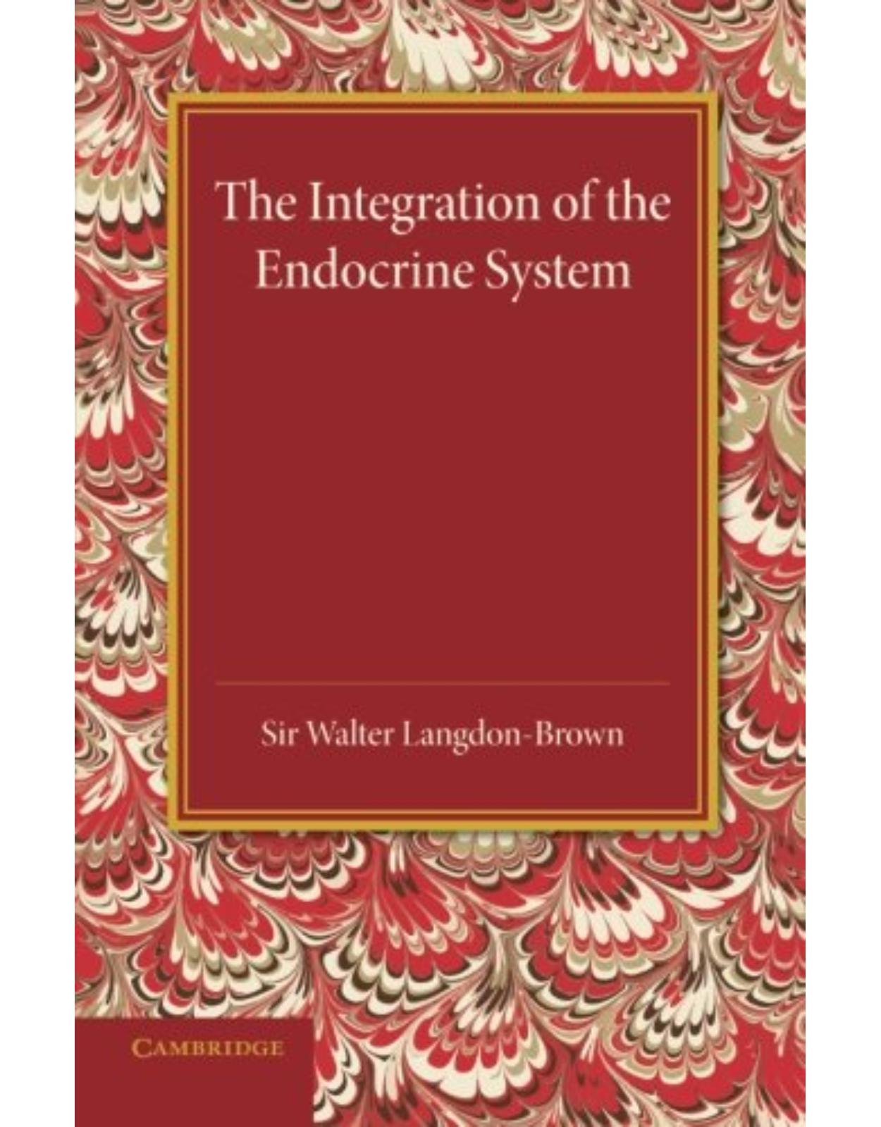 The Integration of the Endocrine System: Horsley Memorial Lecture