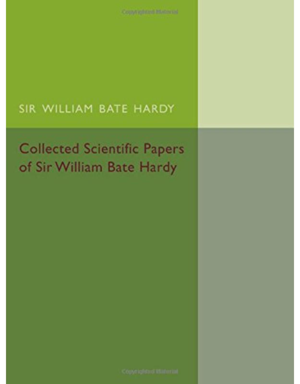 Collected Scientific Papers of Sir William Bate Hardy
