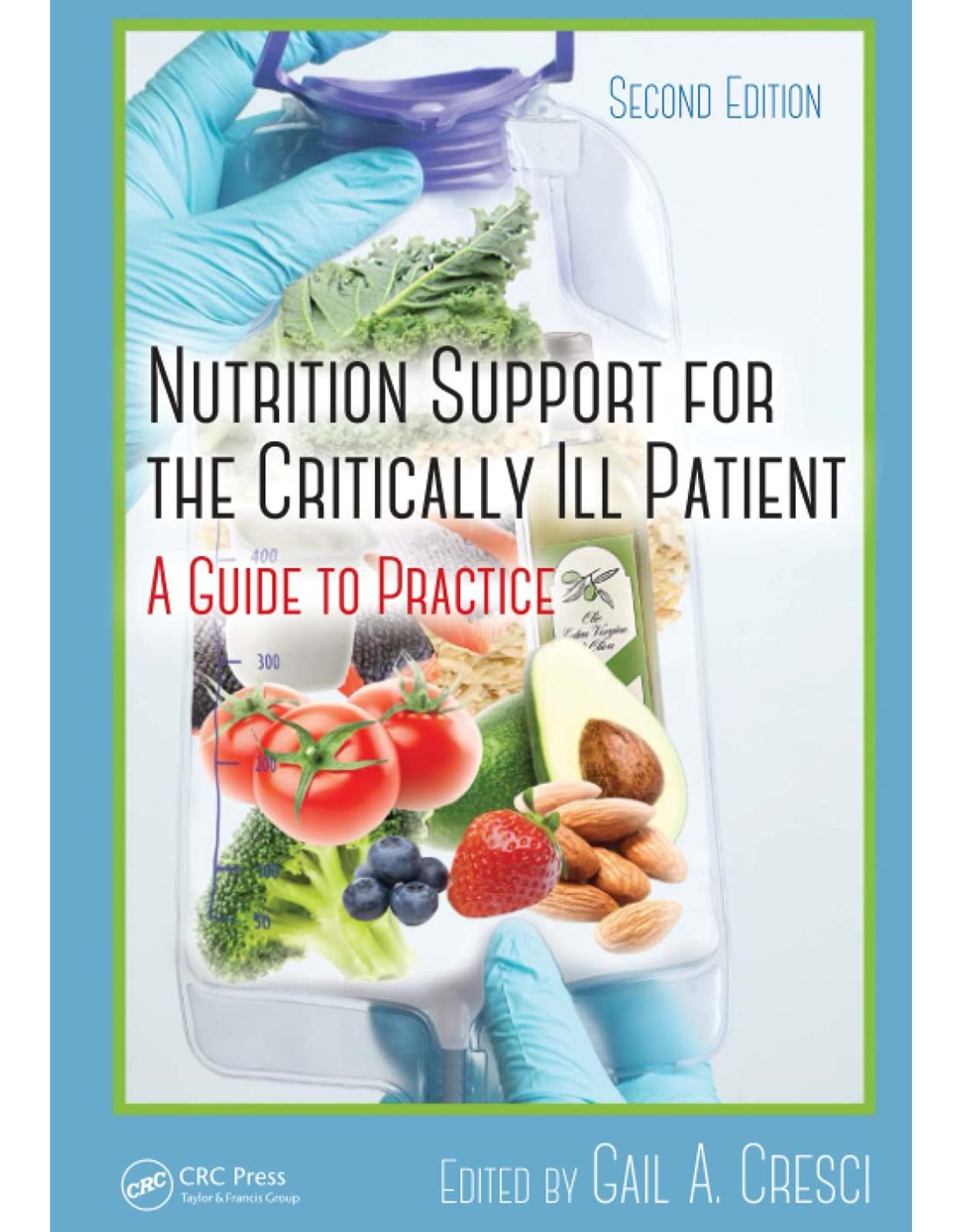 Nutrition Support for the Critically Ill Patient: A Guide to Practice, Second Edition