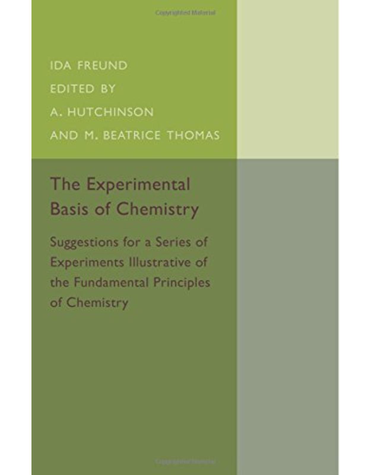 The Experimental Basis of Chemistry: Suggestions for a Series of Experiments Illustrative of the Fundamental Principles of Chemistry