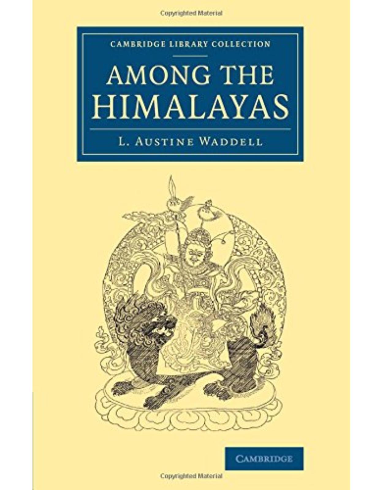 Among the Himalayas (Cambridge Library Collection - Travel and Exploration in Asia)