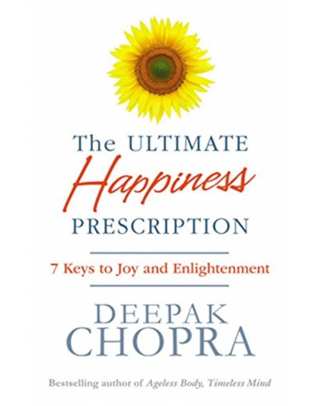 The Ultimate Happiness Prescription: 7 Keys to Joy and Enlightenment 