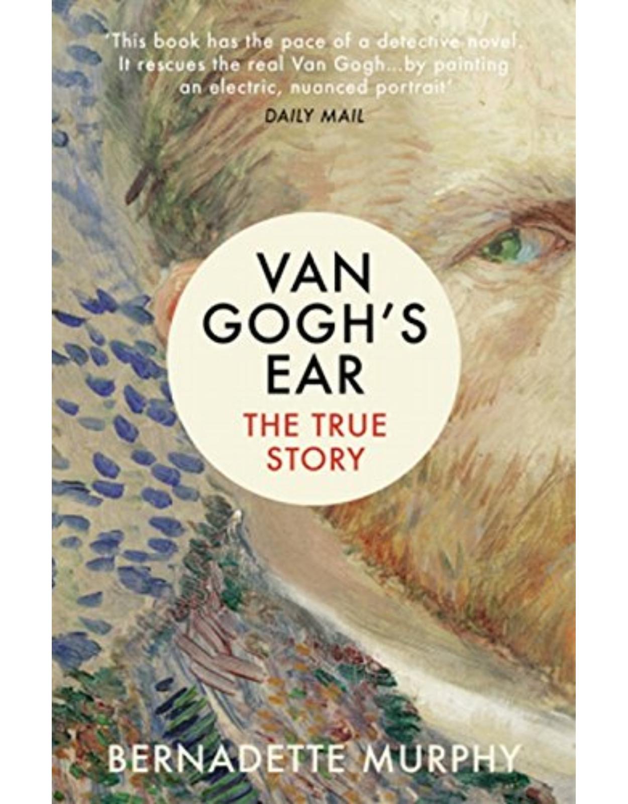 Van Gogh’s Ear: The True Story