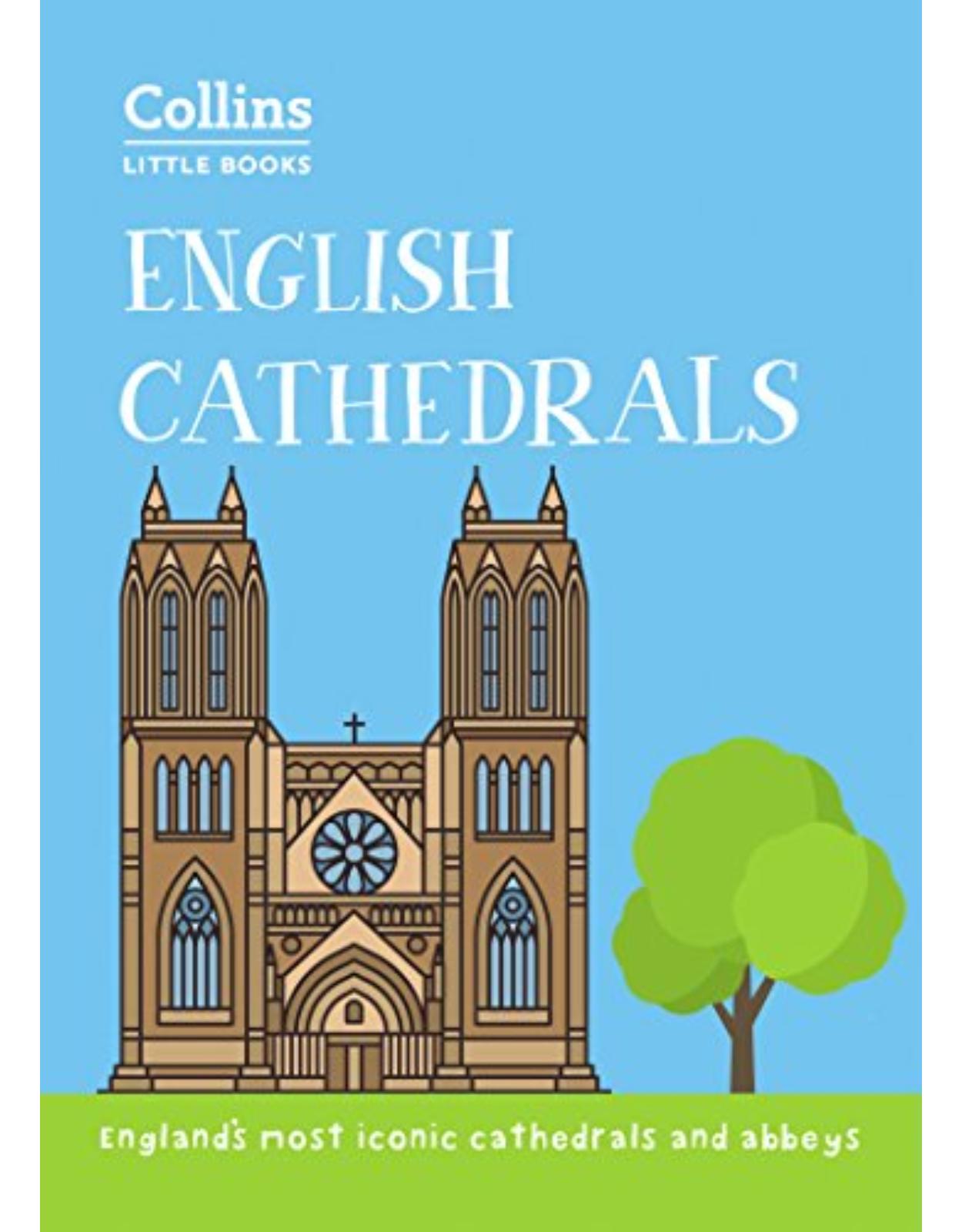 English Cathedrals: England s magnificent cathedrals and abbeys 