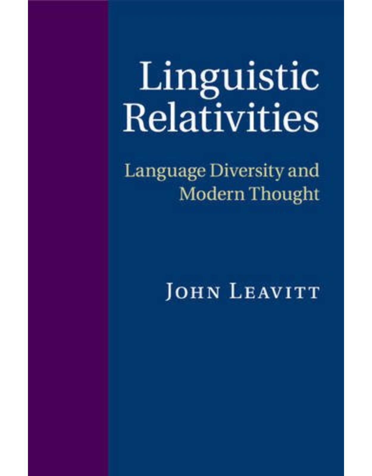 Linguistic Relativities: Language Diversity and Modern Thought