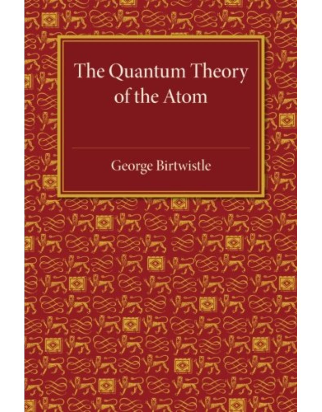 The Quantum Theory of the Atom