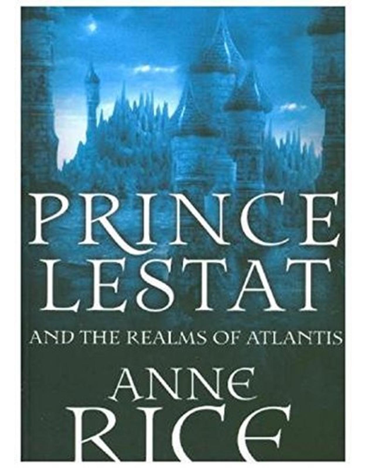 Prince Lestat and the Realms of Atlantis: The Vampire Chronicles 12