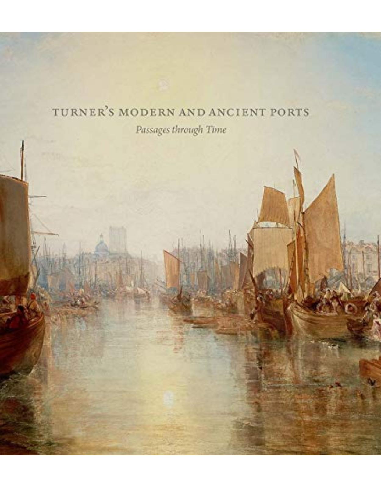 Turner’s Modern and Ancient Ports: Passages Through Time 