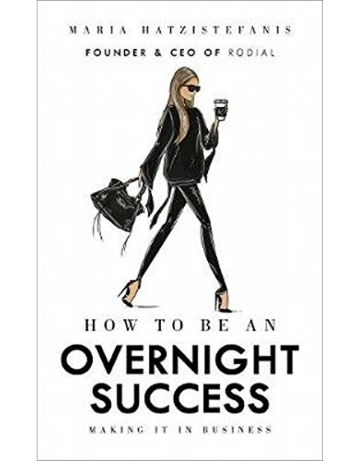 How to Be an Overnight Success