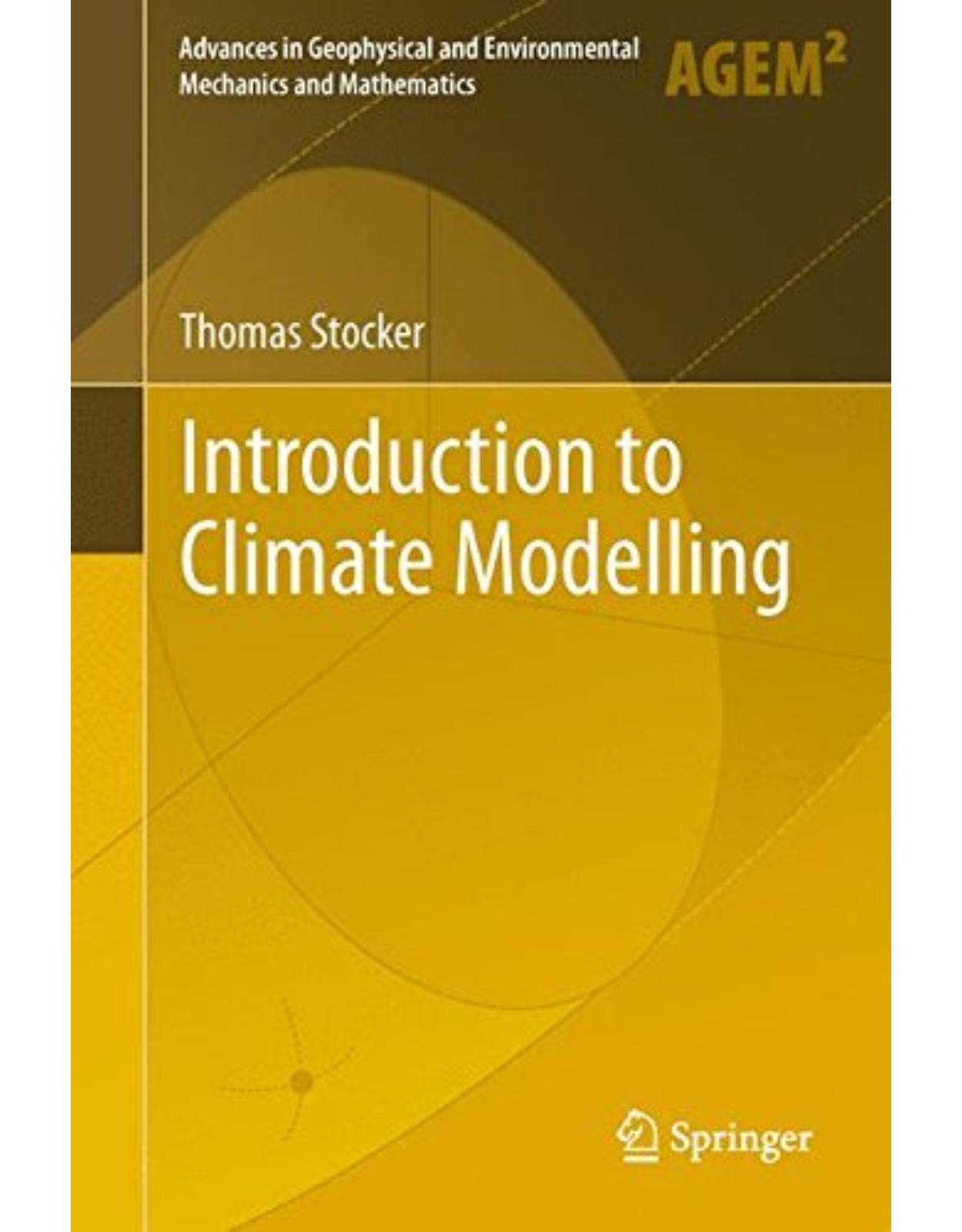 Introduction to Climate Modelling (Advances in Geophysical and Environmental Mechanics and Mathematics)