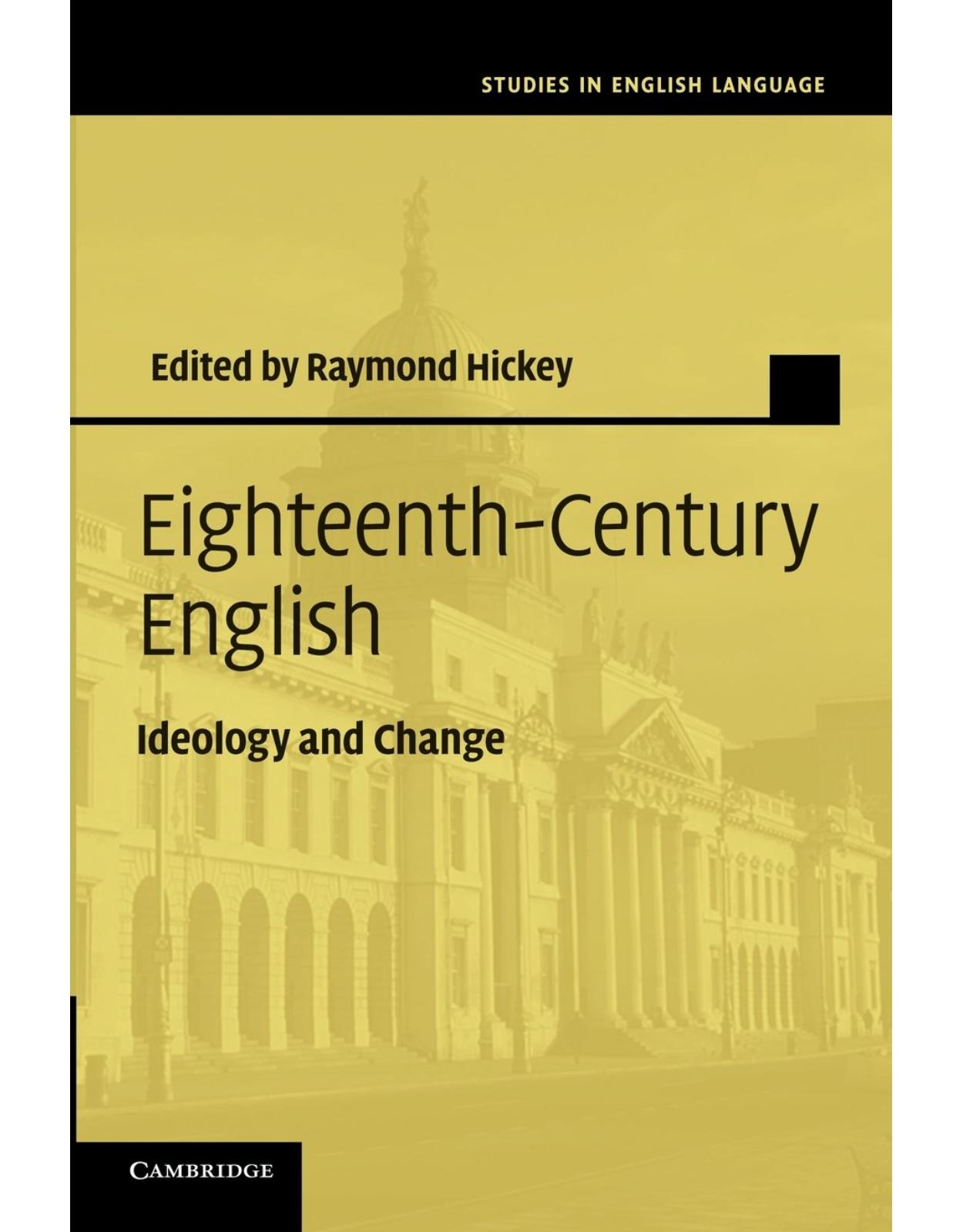 Eighteenth-Century English: Ideology and Change (Studies in English Language) 