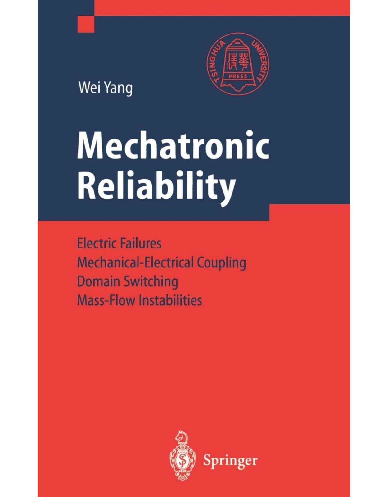 Mechatronic Reliability: Electric Failures, Mechanical-electrical Coupling, Domain Switching, Mass-flow Instabilities
