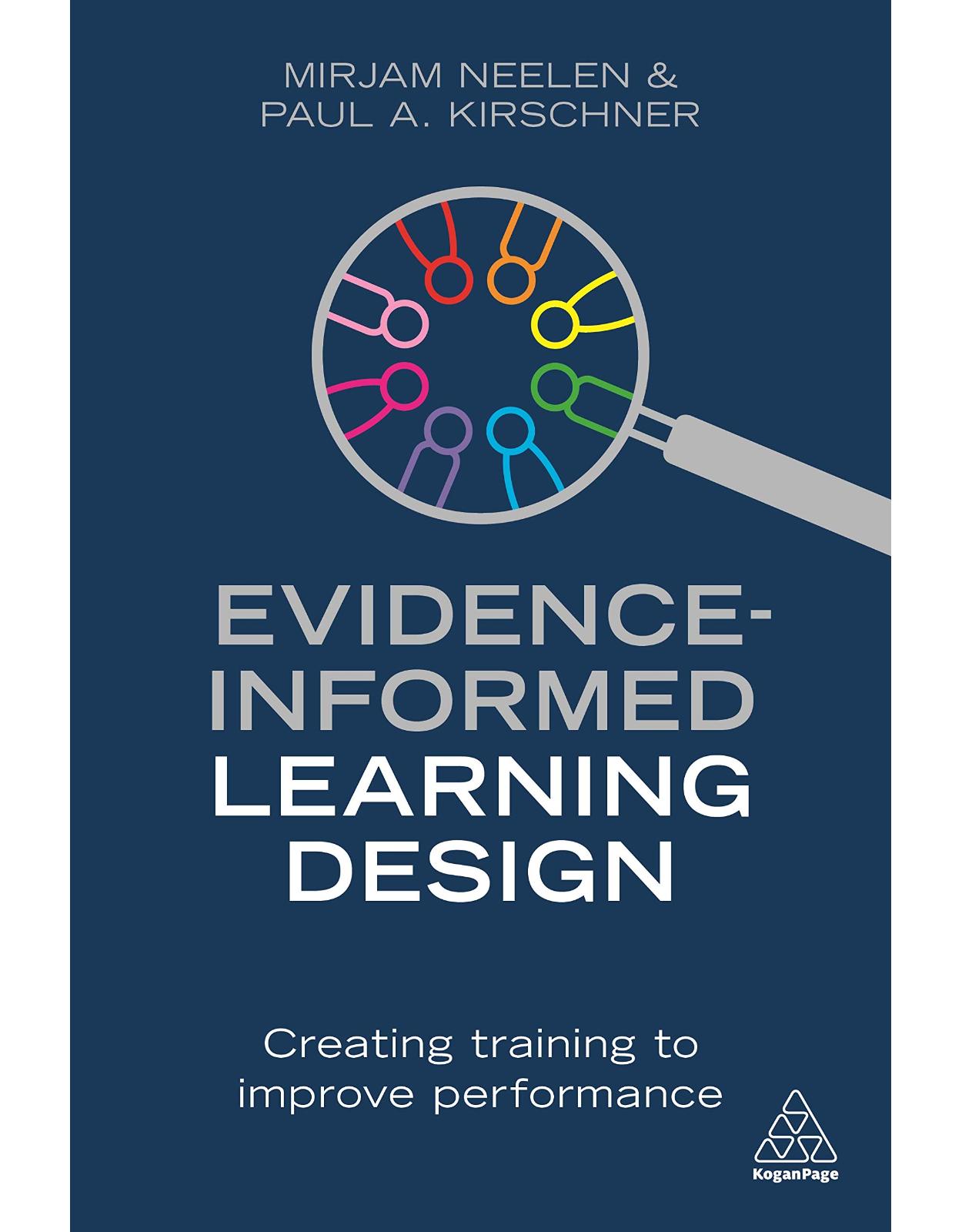 Evidence-Informed Learning Design: Use Evidence to Create Training which Improves Performance