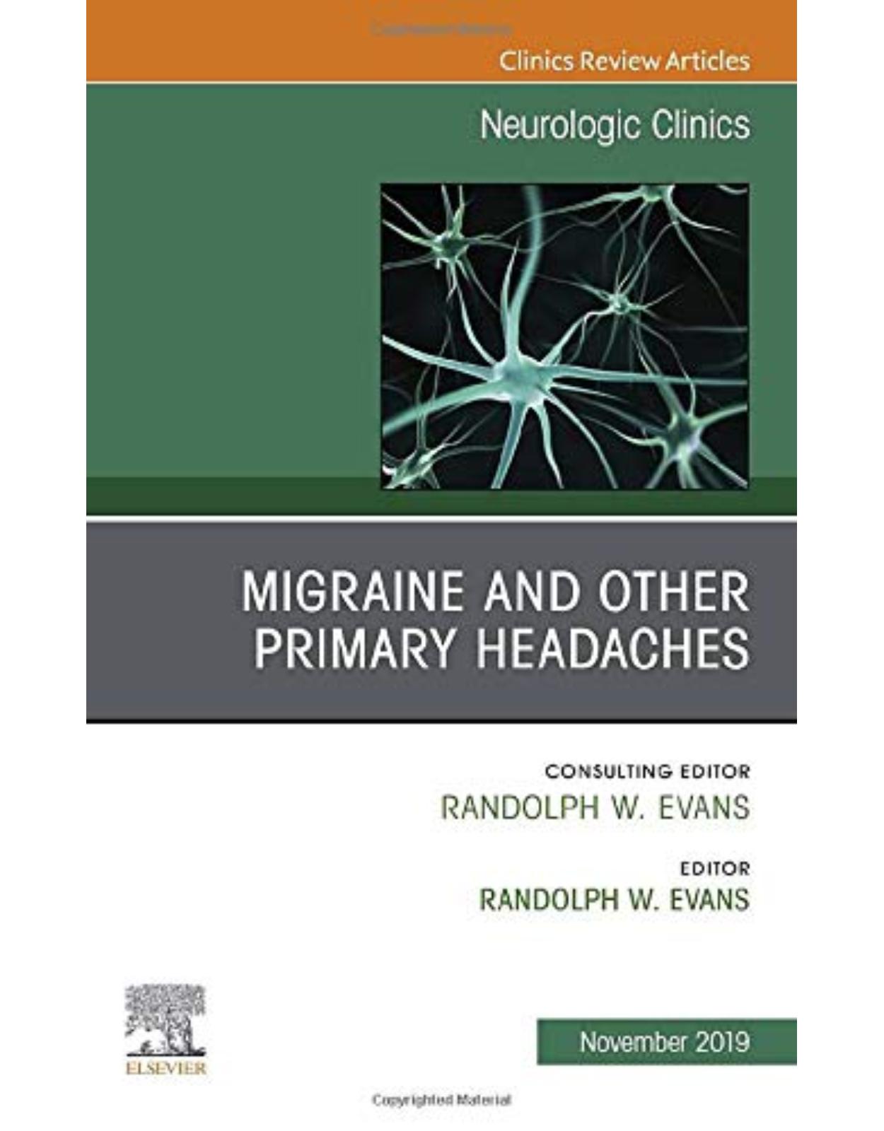 Migraine and other Primary Headaches, An Issue of Neurologic Clinics, Volume 37-4